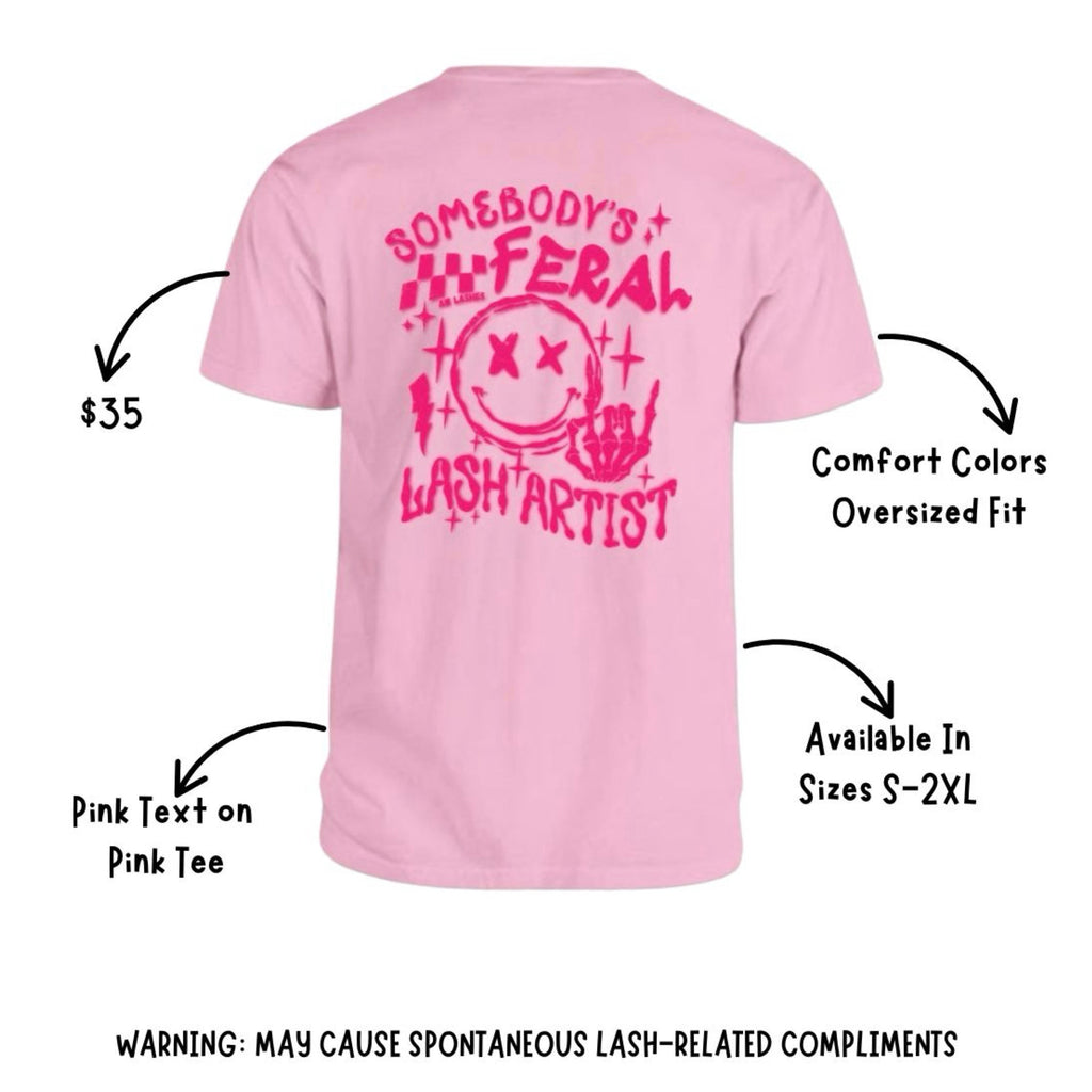 Somebody’s Feral Lash Artist Tee