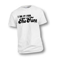 I Do It For The Fans Tee